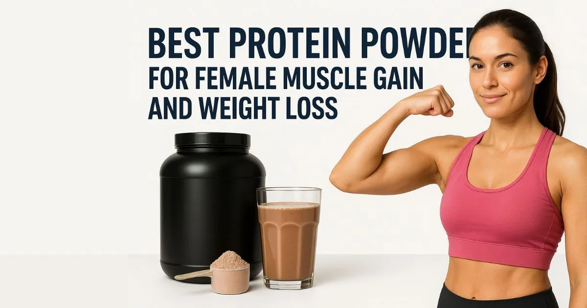 Best Protein Powder for Female Muscle Gain and Weight Loss
